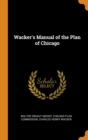 Wacker's Manual of the Plan of Chicago - Book