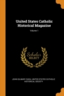 United States Catholic Historical Magazine; Volume 1 - Book
