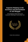 Inquiries Relating to the Ancestors and Descendants of Job Whipple : Of Cumberland, Rhode Island, and Greenwich, Washington County, New York - Book
