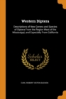 Western Diptera : Descriptions of New Genera and Species of Diptera from the Region West of the Mississippi, and Especially from California - Book