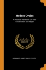 Modern Cycles : A Practical Handbook on Their Construction and Repair - Book