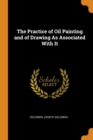 The Practice of Oil Painting and of Drawing as Associated with It - Book