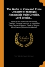 The Works in Verse and Prose Complete of the Right Honourable Fulke Greville, Lord Brooke ... : Essay On the Poetry of Lord Brooke. Treatie of Humane Learning. an Inqvisition Vpon Fame and Honovr. Tre - Book