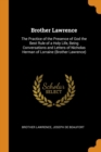 Brother Lawrence : The Practice of the Presence of God the Best Rule of a Holy Life, Being Conversations and Letters of Nicholas Herman of Lorraine (Brother Lawrence) - Book