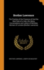 Brother Lawrence : The Practice of the Presence of God the Best Rule of a Holy Life, Being Conversations and Letters of Nicholas Herman of Lorraine (Brother Lawrence) - Book