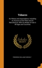 Tobacco : Its History and Associations; Including an Account of the Plant and Its Manufacture; With Its Modes of Use in All Ages and Countries - Book
