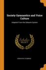 Society Gymnastics and Voice Culture : Adapted from the Delsarte System - Book