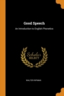Good Speech : An Introduction to English Phonetics - Book