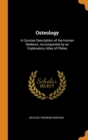 Osteology : A Concise Description of the Human Skeleton, Accompanied by an Explanatory Atlas of Plates - Book