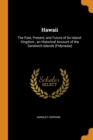 Hawaii : The Past, Present, and Future of Its Island-Kingdom; An Historical Account of the Sandwich Islands (Polynesia) - Book