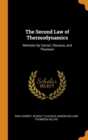 The Second Law of Thermodynamics : Memoirs by Carnot, Clausius, and Thomson - Book