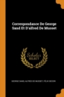 Correspondance de George Sand Et d'Alfred de Musset - Book