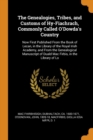 The Genealogies, Tribes, and Customs of Hy-Fiachrach, Commonly Called O'Dowda's Country : Now First Published from the Book of Lecan, in the Library of the Royal Irish Academy, and from the Genealogic - Book