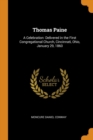 Thomas Paine : A Celebration: Delivered in the First Congregational Church, Cincinnati, Ohio, January 29, 1860 - Book