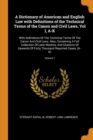 A Dictionary of American and English Law with Definitions of the Technical Terms of the Canon and Civil Laws, Vol I, A-K : With Definitions of the Technical Terms of the Canon and Civil Laws. Also, Co - Book