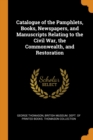 Catalogue of the Pamphlets, Books, Newspapers, and Manuscripts Relating to the Civil War, the Commonwealth, and Restoration - Book