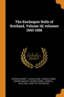 The Exchequer Rolls of Scotland, Volume 18; volumes 1543-1556 - Book