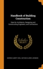 Handbook of Building Construction : Data for Architects, Designing and Constructing Engineers, and Contractors - Book