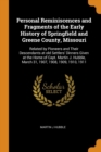 Personal Reminiscences and Fragments of the Early History of Springfield and Greene County, Missouri : Related by Pioneers and Their Descendants at Old Settlers' Dinners Given at the Home of Capt. Mar - Book