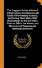 The Trapper's Guide; a Manual of Instructions for Capturing all Kinds of Fur-bearing Animals, and Curing Their Skins; With Observations on the Fur-trade, Hints on Life in the Woods, and Narratives of - Book
