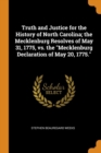 Truth and Justice for the History of North Carolina; The Mecklenburg Resolves of May 31, 1775, vs. the Mecklenburg Declaration of May 20, 1775. - Book