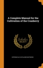 A Complete Manual for the Cultivation of the Cranberry - Book