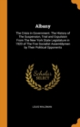 Albany : The Crisis in Government. the History of the Suspension, Trial and Expulsion from the New York State Legislature in 1920 of the Five Socialist Assemblymen by Their Political Opponents - Book