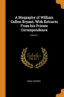 A Biography of William Cullen Bryant, with Extracts from His Private Correspondence; Volume 1 - Book