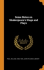 Some Notes on Shakespeare's Stage and Plays - Book