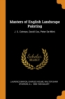 Masters of English Landscape Painting : J. S. Cotman, David Cox, Peter de Wint; - Book