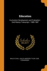 Education : Curriculum Development and Evaluation : Oral History Transcript / 1985-1987 - Book