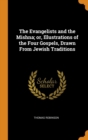 The Evangelists and the Mishna; or, Illustrations of the Four Gospels, Drawn From Jewish Traditions - Book