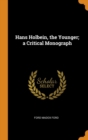 Hans Holbein, the Younger; A Critical Monograph - Book