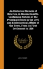 An Historical Memoir of Billerica, in Massachusetts. Containing Notices of the Principal Events in the Civil and Ecclesiastical Affairs of the Town, from Its First Settlement to 1816 - Book