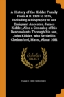 A History of the Kidder Family from A.D. 1320 to 1676, Including a Biography of Our Emigrant Ancestor, James Kidder, Also a Genealog of His Descendants Through His Son, John Kidder, Who Settled in Che - Book