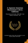 A Japanese-American Nurseryman's Life in California : Floriculture and Family, 1883-1992: Oral History Transcript / 199 - Book