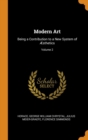 Modern Art : Being a Contribution to a New System of  sthetics; Volume 2 - Book