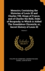 Memoirs; Containing the Histories of Louis XI and Charles VIII, Kings of France, and of Charles the Bold, Duke of Burgundy; to Which is Added The Scandalous Chronicle; or, Secret History of Louis XI; - Book
