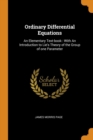 Ordinary Differential Equations : An Elementary Text-Book: With an Introduction to Lie's Theory of the Group of One Parameter - Book