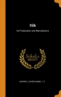Silk : Its Production and Manufacture - Book
