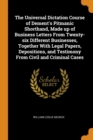 The Universal Dictation Course of Dement's Pitmanic Shorthand, Made up of Business Letters From Twenty-six Different Businesses, Together With Legal Papers, Depositions, and Testimony From Civil and C - Book