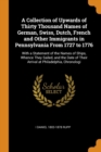 A Collection of Upwards of Thirty Thousand Names of German, Swiss, Dutch, French and Other Immigrants in Pennsylvania from 1727 to 1776 : With a Statement of the Names of Ships, Whence They Sailed, an - Book