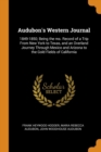 Audubon's Western Journal : 1849-1850; Being the ms. Record of a Trip From New York to Texas, and an Overland Journey Through Mexico and Arizona to the Gold Fields of California - Book