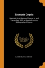 Excerpta Cypria : Materials for a History of Cyprus; Tr. and Transcribed, with an Appendix on the Bibliography of Cyprus - Book