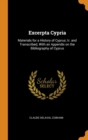Excerpta Cypria : Materials for a History of Cyprus; tr. and Transcribed, With an Appendix on the Bibliography of Cyprus - Book
