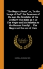The Negro a Beast; Or, in the Image of God; The Reasoner of the Age, the Revelator of the Century! the Bible as It Is! the Negro and His Relation to the Human Family! ... the Negro Not the Son of Ham - Book
