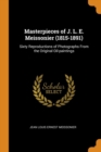 Masterpieces of J. L. E. Meissonier (1815-1891) : Sixty Reproductions of Photographs from the Original Oil-Paintings - Book