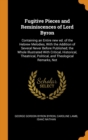 Fugitive Pieces and Reminiscences of Lord Byron : Containing an Entire new ed. of the Hebrew Melodies, With the Addition of Several Never Before Published; the Whole Illustrated With Critical, Histori - Book
