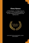 Olney Hymns : In Three Books. I. on Select Texts of Scripture. II. on Occasional Subjects. III. on the Progress and Changes of the Spiritual Life - Book