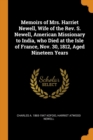 Memoirs of Mrs. Harriet Newell, Wife of the Rev. S. Newell, American Missionary to India, Who Died at the Isle of France, Nov. 30, 1812, Aged Nineteen Years - Book